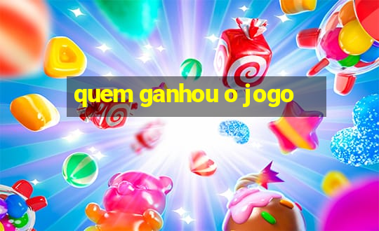 quem ganhou o jogo