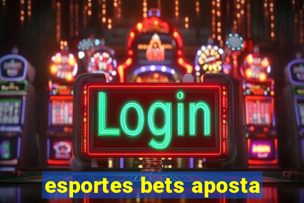 esportes bets aposta