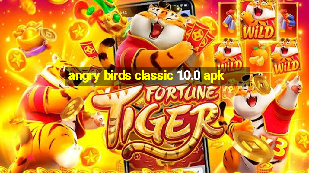 angry birds classic 1.0.0 apk