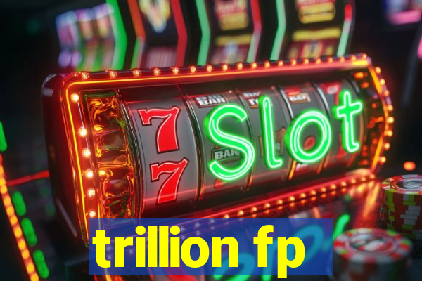 trillion fp