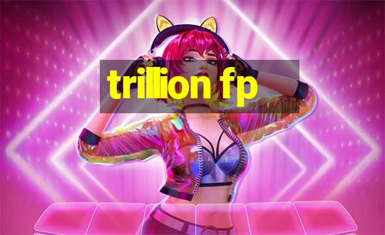 trillion fp