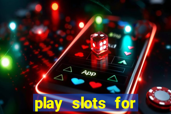 play slots for real cash