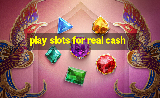 play slots for real cash