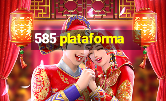 585 plataforma