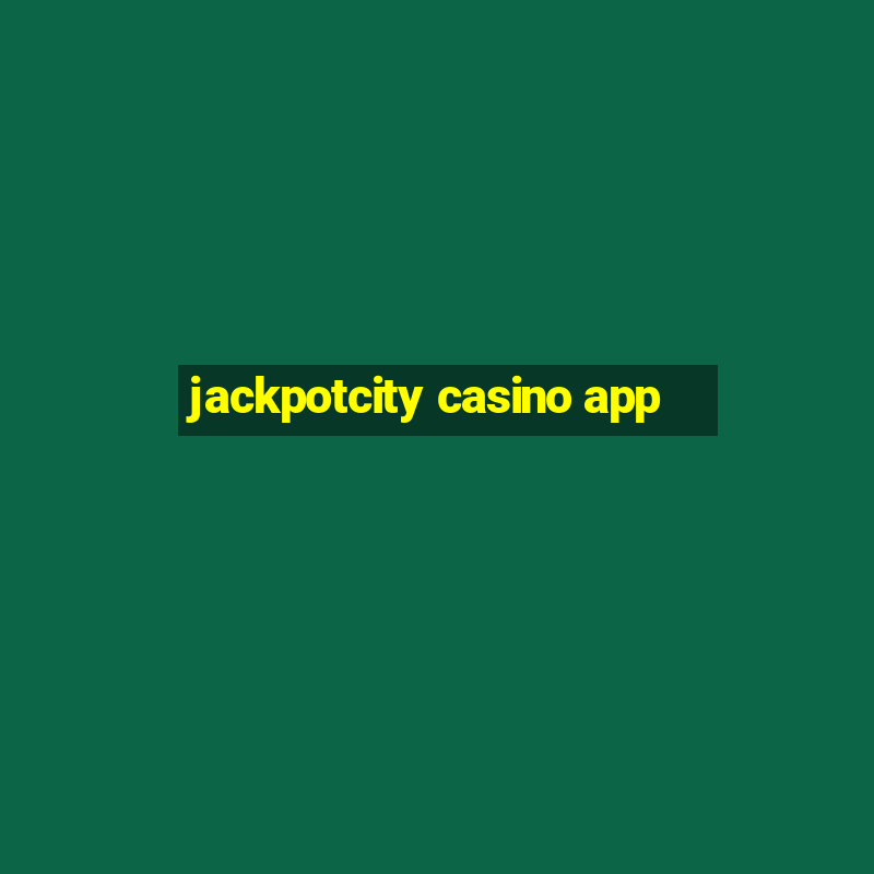 jackpotcity casino app