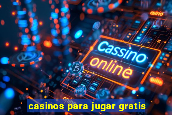 casinos para jugar gratis