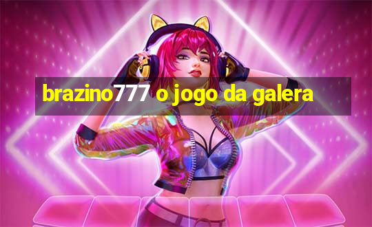 brazino777 o jogo da galera