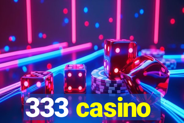 333 casino