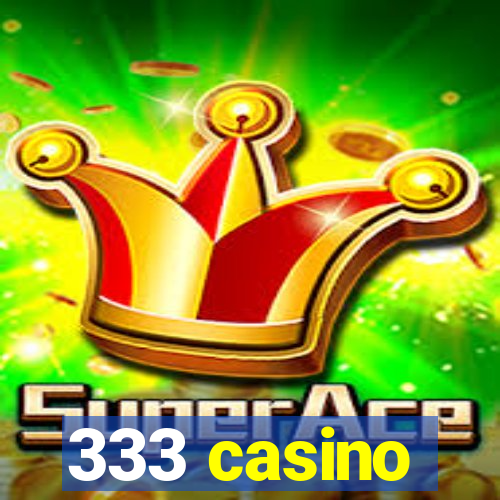 333 casino