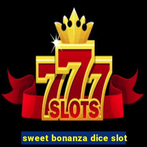 sweet bonanza dice slot