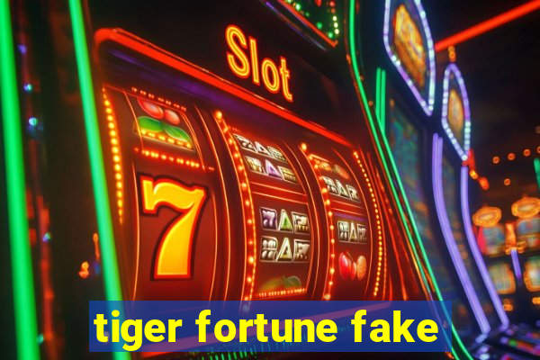 tiger fortune fake