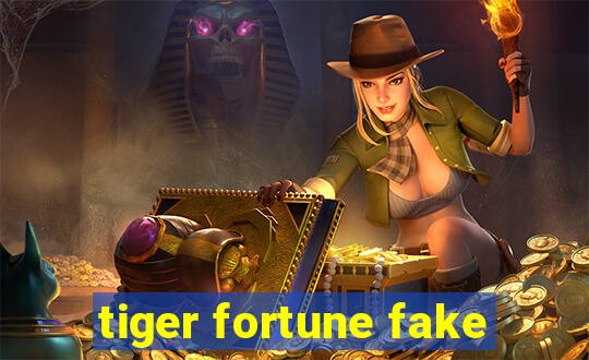 tiger fortune fake