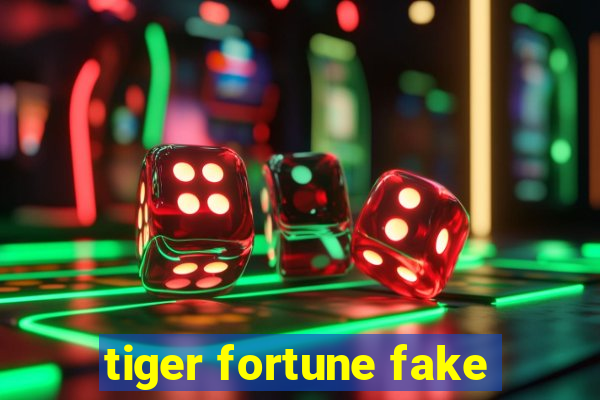 tiger fortune fake