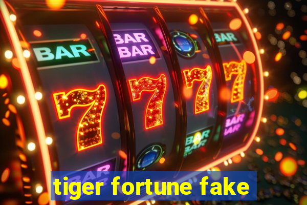 tiger fortune fake