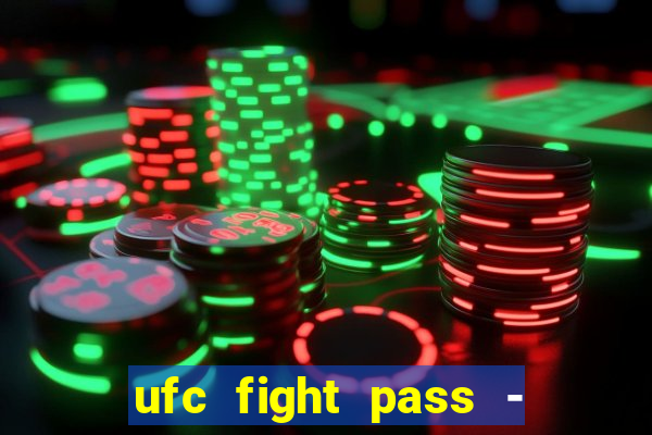 ufc fight pass - tv ao vivo