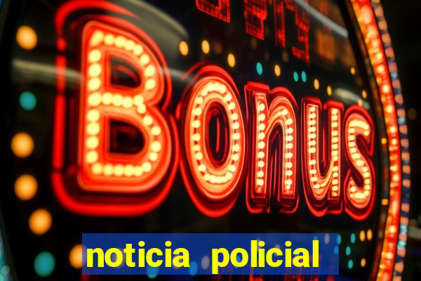 noticia policial cachoeira bahia