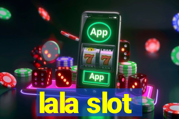 lala slot