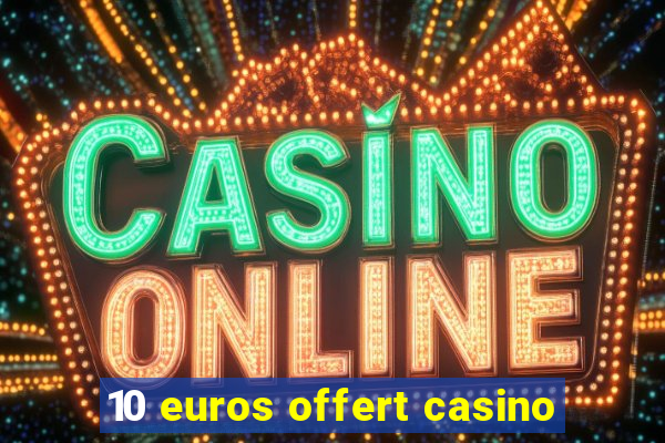 10 euros offert casino