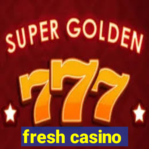 fresh casino