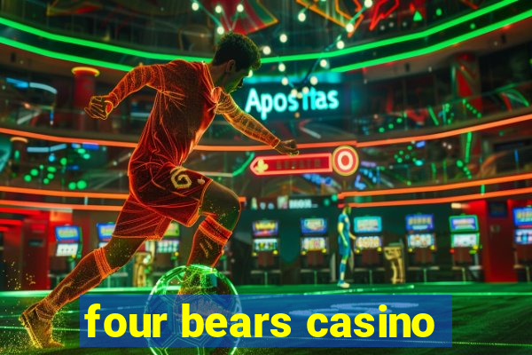 four bears casino