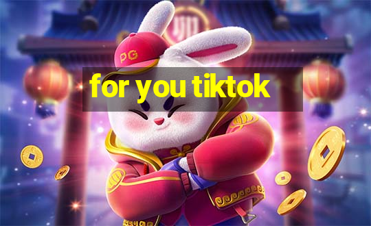 for you tiktok