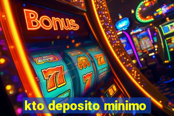 kto deposito minimo