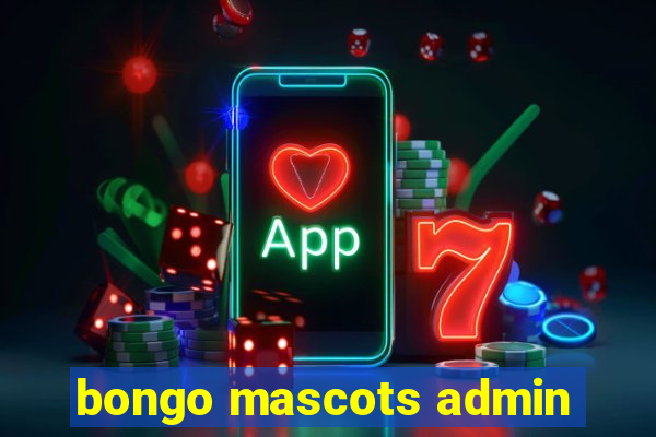 bongo mascots admin