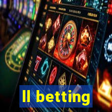 ll betting