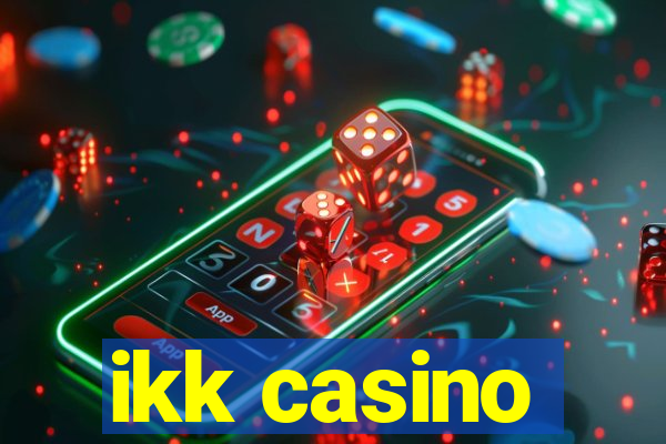 ikk casino