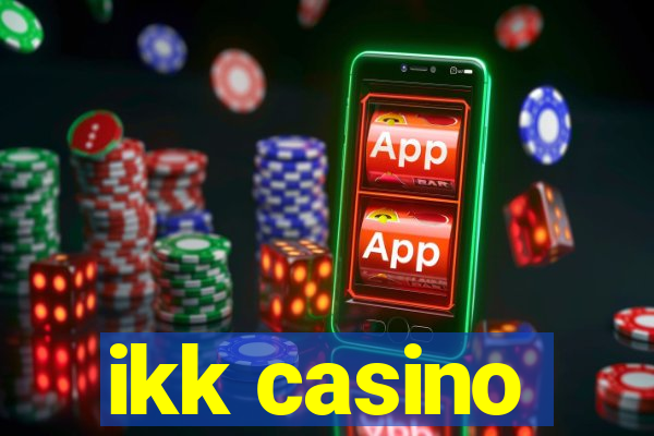 ikk casino