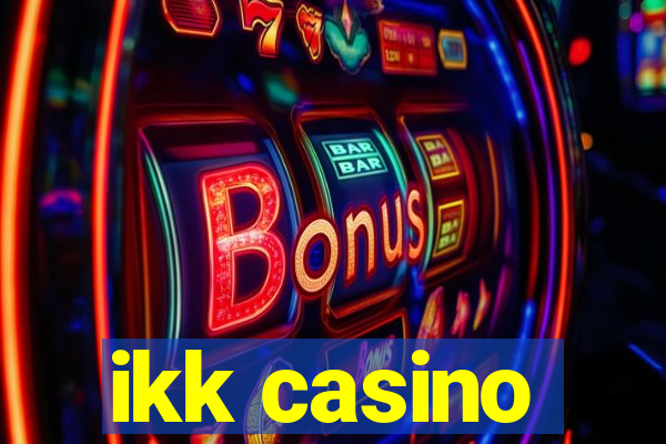 ikk casino