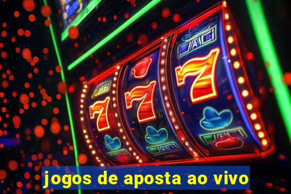 jogos de aposta ao vivo