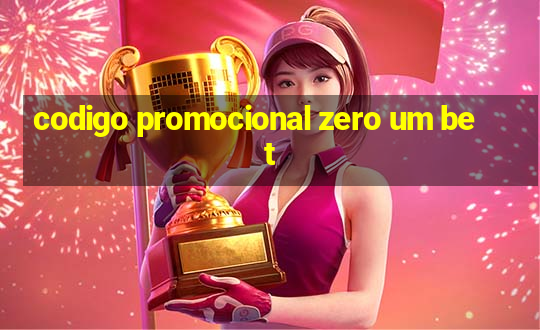 codigo promocional zero um bet