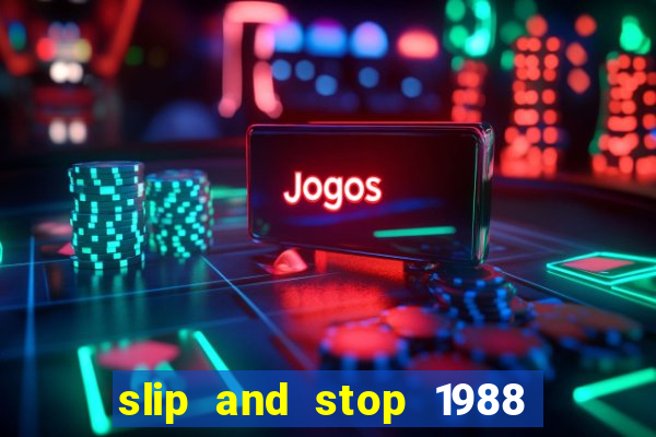 slip and stop 1988 by bingo tarte