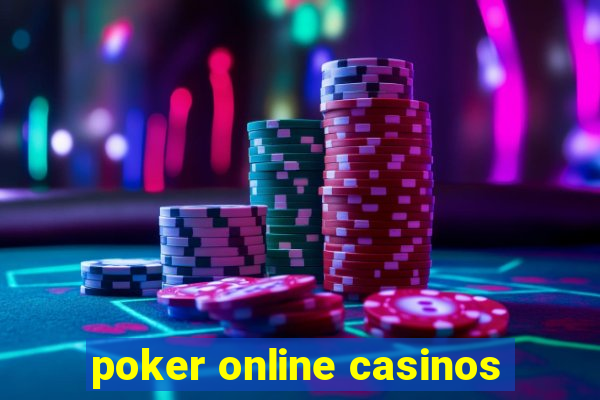 poker online casinos