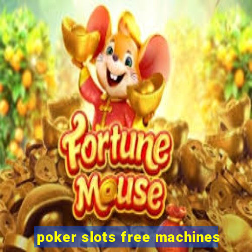 poker slots free machines