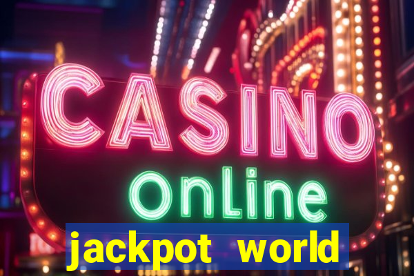 jackpot world casino games