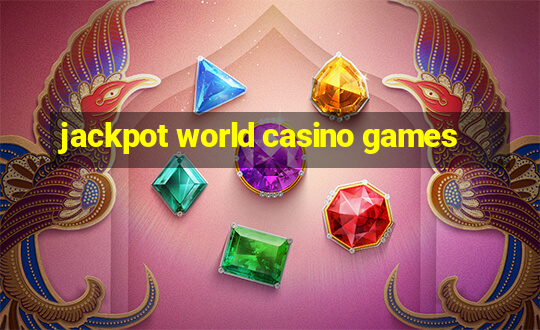 jackpot world casino games