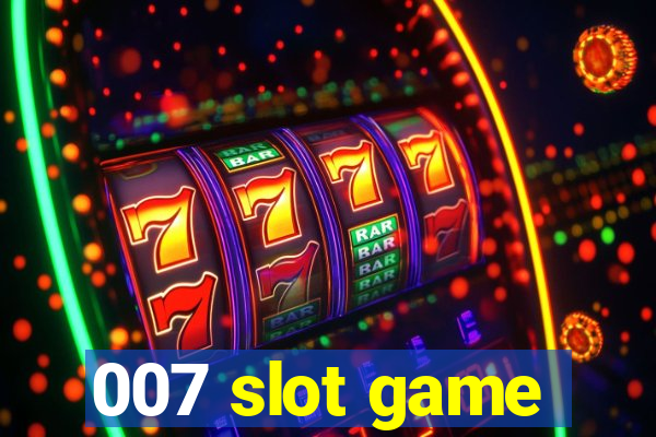 007 slot game