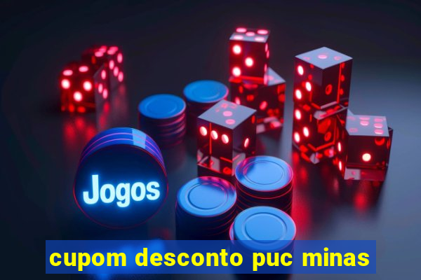 cupom desconto puc minas