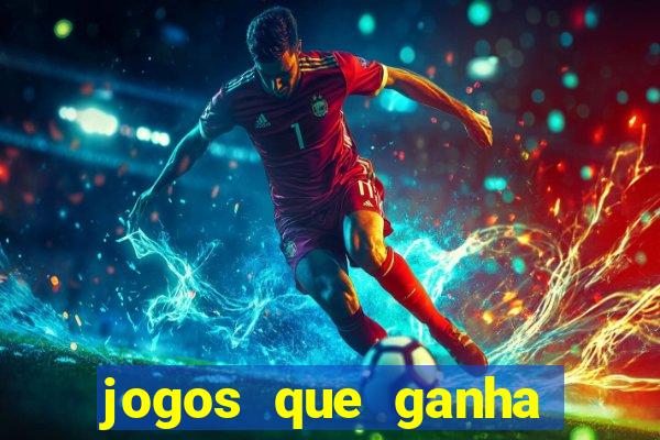 jogos que ganha dinheiro de verdade na hora