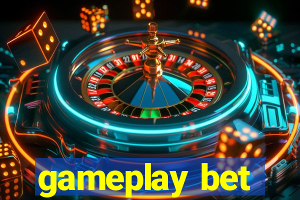 gameplay bet