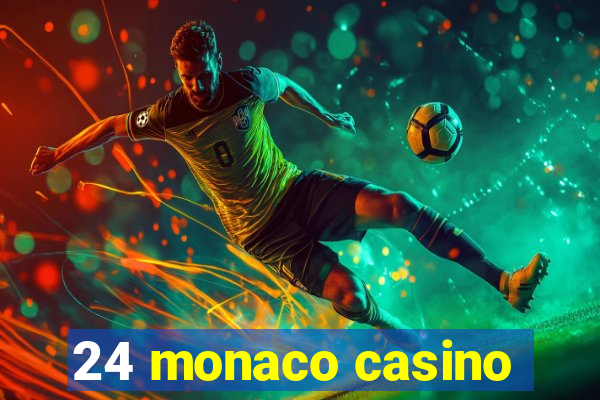 24 monaco casino