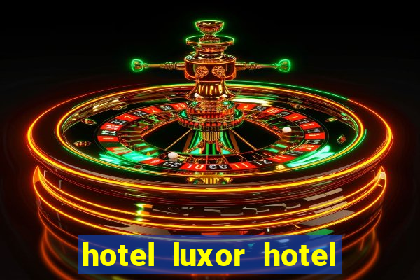 hotel luxor hotel and casino