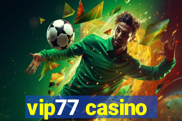 vip77 casino