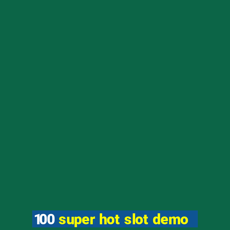 100 super hot slot demo