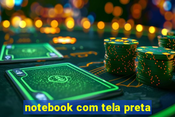 notebook com tela preta