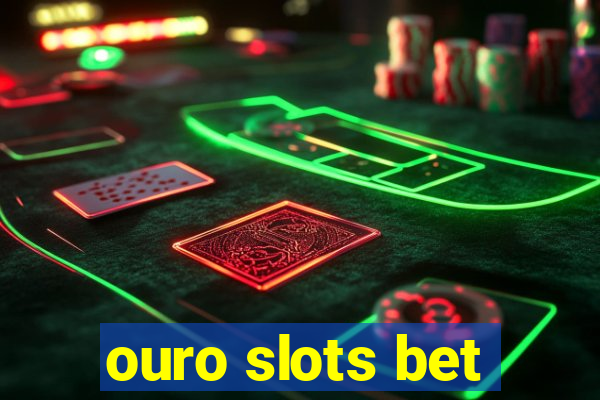 ouro slots bet