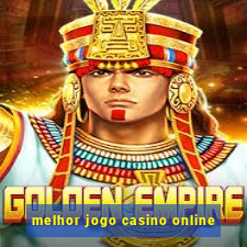 melhor jogo casino online