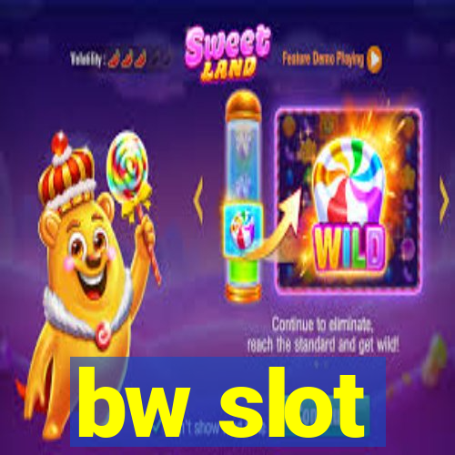 bw slot